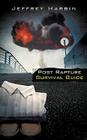 Post Rapture Survival Guide By Jeffrey Harbin Cover Image