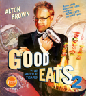 Good Eats 2: The Middle Years By Alton Brown Cover Image