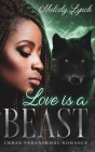 Love IS A BEAST: Urban Paranormal Romance By Melody Lynch Cover Image