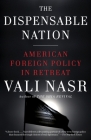 The Dispensable Nation: American Foreign Policy in Retreat Cover Image