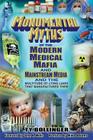 Monumental Myths of the Modern Medical Mafia and Mainstream Media and the Multitude of Lying Liars That Manufactured Them Cover Image