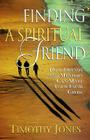 Finding a Spiritual Friend: How Friends and Mentors Can Make Your Faith Grow Cover Image
