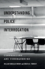 Understanding Police Interrogation: Confessions and Consequences (Psychology and Crime #4) Cover Image
