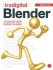 Tradigital Blender: A CG Animator's Guide to Applying the Classic Principles of Animation By Roland Hess Cover Image