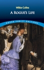 A Rogue's Life By Wilkie Collins Cover Image
