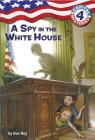 Capital Mysteries #4: A Spy in the White House Cover Image