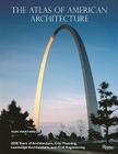 The Atlas of American Architecture: 2000 Years of Architecture, City Planning, Landscape Architecture and Civil Engineering By Tom Martinson, Richard Meier (Foreword by) Cover Image