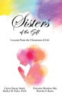 Sisters of the Gift: by Gloria Sharpe Smith, Shelley M. Fisher, Ph.D., Ernestine Meadows May and Doretha S. Rouse By Gloria Sharpe Smith, Sisters of the Gift Cover Image