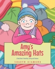 Amy's Amazing Hats: A Book About Friendship, Caring and Kindness By Sharyn Diamond Cover Image