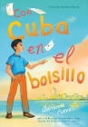 Con Cuba en el bolsillo / Cuba in my Pocket (Spanish Edition) By Adrianna Cuevas, Alexis Romay (Translated by) Cover Image