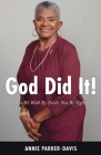 God Did It!: For We Walk By Faith, Not By Sight By Annie Parker-Davis Cover Image