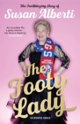 The Footy Lady: The Trailblazing Story of Susan Alberti By Stephanie Asher Cover Image