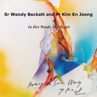 Sr Wendy Becket and Fr Kim En Joong: In Her Words, in His Art By Wendy Beckett, Kim Joong Cover Image