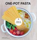 One-Pot Pasta: From Pot to Plate in Under 30 Minutes Cover Image