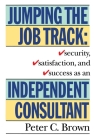 Jumping the Job Track: Security, Satisfaction, and Success as an Independent Consultant Cover Image