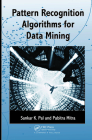 Pattern Recognition Algorithms for Data Mining: Scalability, Knowledge Discovery and Soft Granular Computing (Chapman & Hall/CRC Computer Science & Data Analysis) By Sankar K. Pal, Pabitra Mitra Cover Image