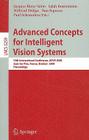 Advanced Concepts for Intelligent Vision Systems: 10th International Conference, Acivs 2008, Juan-Les-Pins, France, October 20-24, 2008. Proceedings By Salah Bourennane (Editor), Wilfried Philips (Editor), Dan Popescu (Editor) Cover Image