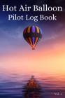 Hot Air Balloon Pilot Log Book Vol. 4: A Trip Tracker to Log Your Travels By Pilot Log Books Cover Image
