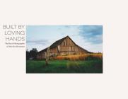 Built By Loving Hands: The Barn Photography of Marilyn Brummet Cover Image