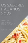 OS Sabores Italianos 2022: Deliciosa Tradição de Cozinha Italiana Cover Image