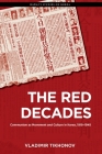 The Red Decades: Communism as Movement and Culture in Korea, 1919-1945 (Hawai'i Studies on Korea) By Vladimir Tikhonov Cover Image