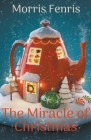 The Miracle of Christmas By Morris Fenris Cover Image