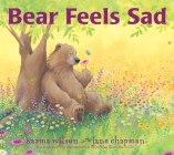 Bear Feels Sad (The Bear Books) By Karma Wilson, Jane Chapman (Illustrator) Cover Image
