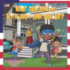 What Can You Do With Just One Dollar?: US Edition By Teresa Vasilopoulos, Vic Guiza Cover Image