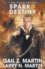Spark of Destiny By Gail Z. Martin, Larry N. Martin Cover Image