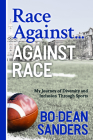 Race Against ... Against Race: My Journey of Diversity and Inclusion Through Sports By Bo-Dean Sanders Cover Image