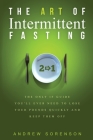 The Art Of Intermittent Fasting 2 In 1: The Only IF Guide You'll Ever Need To Lose Your Pounds Quickly And Keep Them Off Cover Image