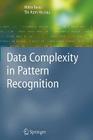 Data Complexity in Pattern Recognition (Advanced Information and Knowledge Processing) Cover Image