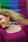 Enigma en su Mirada (LGBT) By Maisimio Palencia Cover Image