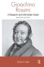 Gioachino Rossini: A Research and Information Guide (Routledge Music Bibliographies) By Denise Gallo (Editor) Cover Image