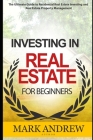 Investing in Real Estate for Beginners: The Ultimate Guide to Residential Real Estate Investing and Real Estate Property Management Cover Image