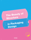 The Beauty of Structure in Packaging Design By Huang Lei (Editor) Cover Image