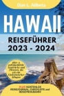 HAWAII Reiseführer 2023 - 2024: Alleinreisende, Familien und Paare entdecken verborgene Schätze und sehenswerte Attraktionen mit einem idealen 7-Tage- Cover Image