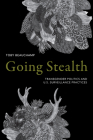 Going Stealth: Transgender Politics and U.S. Surveillance Practices By Toby Beauchamp Cover Image
