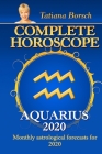 Complete Horoscope AQUARIUS 2020: Monthly Astrological Forecasts for 2020 By Tatiana Borsch Cover Image