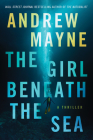 The Girl Beneath the Sea: A Thriller By Andrew Mayne Cover Image