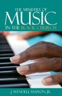 The Ministry of Music in the Black Church By J. Wendell Mapson Cover Image