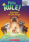 Invasion of the Pugs: A Branches Book (Pets Rule! #5) By Susan Tan, Wendy Tan Shiau Wei (Illustrator) Cover Image