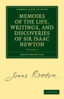 Memoirs of the Life, Writings, and Discoveries of Sir Isaac Newton By David Brewster Cover Image
