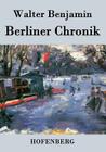 Berliner Chronik By Walter Benjamin Cover Image