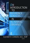 An Introduction to Reference Services in Academic Libraries (Haworth Series in Introductory Information Science Textbooks) Cover Image