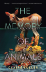 The Memory of Animals By Claire Fuller Cover Image