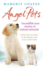 Angel Pets: Incredible True Stories of Animal Miracles Cover Image