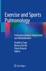 Exercise and Sports Pulmonology: Pathophysiological Adaptations and Rehabilitation By Annalisa Cogo (Editor), Matteo Bonini (Editor), Paolo Onorati (Editor) Cover Image