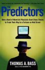 The Predictors: How a Band of Maverick Physicists Used Chaos Theory to Trade Their Way to a Fortune on Wall Street Cover Image