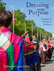 Dressing with Purpose: Belonging and Resistance in Scandinavia By Carrie Hertz (Editor) Cover Image